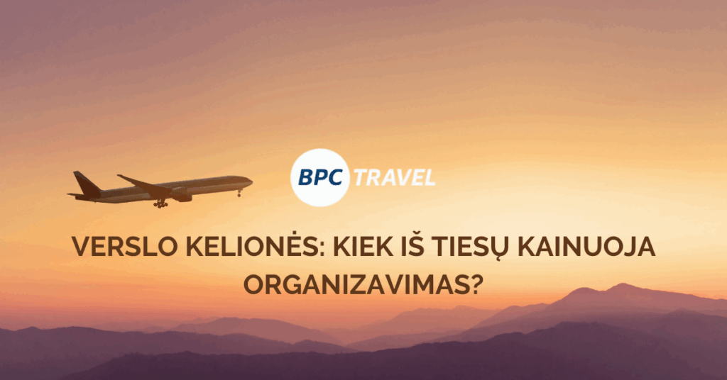Verslo kelionės: Kiek iš tiesų kainuoja organizavimas?