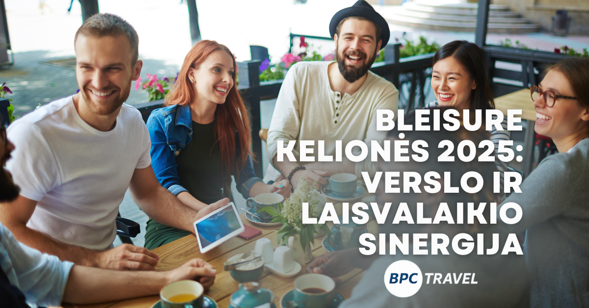 Bleisure kelionės 2025: Verslo ir laisvalaikio sinergija